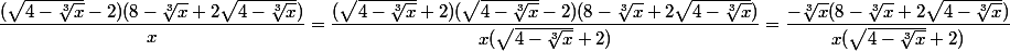 \dfrac{(\sqrt{4-\sqrt[3]{x}}-2)(8-\sqrt[3]{x}+2\sqrt{4-\sqrt[3]{x}})}{x}=\dfrac{(\sqrt{4-\sqrt[3]{x}}+2)(\sqrt{4-\sqrt[3]{x}}-2)(8-\sqrt[3]{x}+2\sqrt{4-\sqrt[3]{x}})}{x(\sqrt{4-\sqrt[3]{x}}+2)}=\dfrac{-\sqrt[3]{x}(8-\sqrt[3]{x}+2\sqrt{4-\sqrt[3]{x}})}{x(\sqrt{4-\sqrt[3]{x}}+2)}